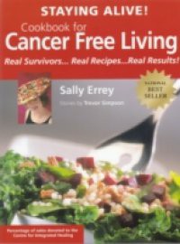 Staying Alive! Cookbook for Cancer Free Living