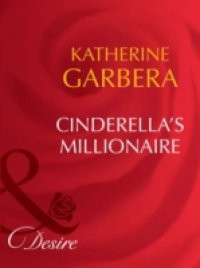 Cinderella's Millionaire (Mills & Boon Desire) (Dynasties: The Barones, Book 7)