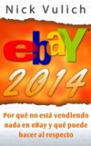 Ebay 2014. Por Que No Esta Vendiendo Nada En Ebay Y Que Puede Hacer Al Respecto