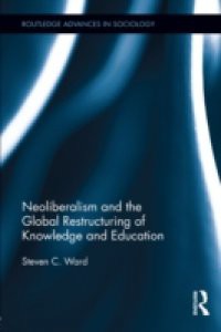 Neoliberalism and the Global Restructuring of Knowledge and Education