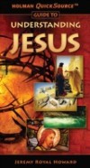 Holman QuickSource Guide to Understanding Jesus