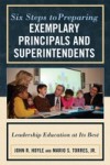 Six Steps to Preparing Exemplary Principals and Superintendents