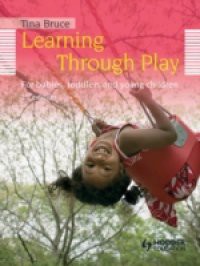 Learning Through Play, 2nd Edition For Babies, Toddlers and Young Children