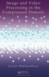 Image and Video Processing in the Compressed Domain