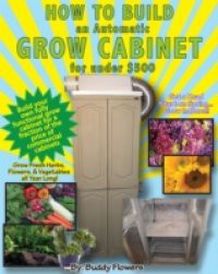 How to Build an Automatic Grow Cabinet for Under $500