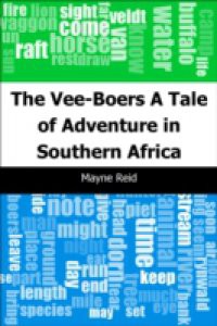 Vee-Boers: A Tale of Adventure in Southern Africa