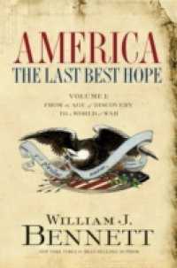 America: The Last Best Hope (Volume I)