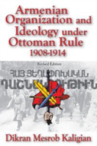 Armenian Organization and Ideology under Ottoman Rule