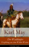 Der Waldlaufer: Erzahlung aus dem Wilden Westen – Vollstandige Ausgabe