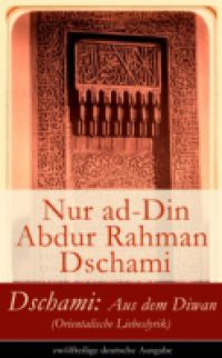 Dschami: Aus dem Diwan (Orientalische Liebeslyrik) – zwolfteilige deutsche Ausgabe