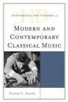 Historical Dictionary of Modern and Contemporary Classical Music