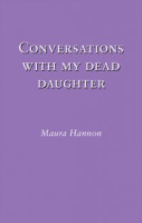Conversations With My Dead Daughter
