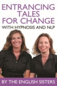 Entrancing Tales for Change with Hypnosis and NLP