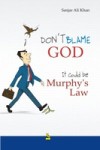 Don't Blame God. It Could Be Murphy's Law