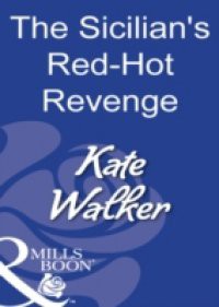 Sicilian's Red-Hot Revenge (Mills & Boon Modern)