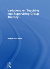 Variations on Teaching and Supervising Group Therapy