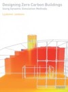 Designing Zero Carbon Buildings Using Dynamic Simulation Methods