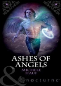 Ashes of Angels (Mills & Boon Nocturne) (Of Angels and Demons, Book 4)