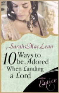 Ten Ways to be Adored When Landing a Lord