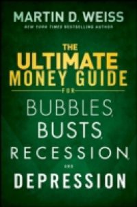 Ultimate Money Guide for Bubbles, Busts, Recession and Depression