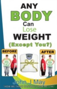 Any Body Can Lose Weight (Except You?)