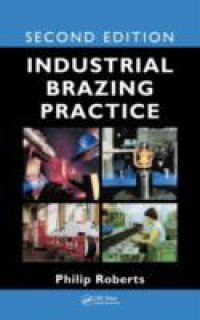 Industrial Brazing Practice, Second Edition