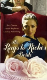 His Rags-to-Riches Bride: Innocent on Her Wedding Night / Housekeeper at His Beck and Call / The Australian's Housekeeper Bride (Mills & Boon M&B)