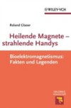 Heilende Magnete – strahlende Handys