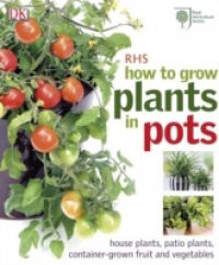 RHS How to Grow Plants in Pots