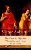 Das Ende des Odysseus: 17 Geschichten von der Antike bis zur Zukunft – Vollstandige ausgabe