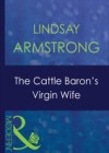 Cattle Baron's Virgin Wife (Mills & Boon Modern) (An Innocent in His Bed, Book 4)