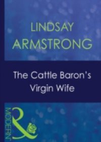 Cattle Baron's Virgin Wife (Mills & Boon Modern) (An Innocent in His Bed, Book 4)