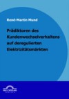 Pradiktoren des Kundenwechselverhaltens auf deregulierten Elektrizitatsmarkten
