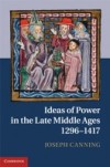 Ideas of Power in the Late Middle Ages, 1296-1417