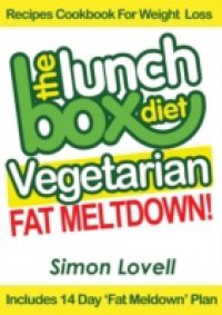 Lunch Box Diet: Vegetarian Fat Meltdown – Recipes Cookbook For Weight Loss