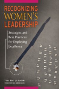 Recognizing Women's Leadership: Strategies and Best Practices for Employing Excellence