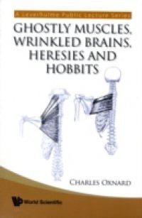 GHOSTLY MUSCLES, WRINKLED BRAINS, HERESIES AND HOBBITS