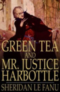 Green Tea and Mr. Justice Harbottle