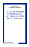 Arts performatifs et spectaculaires des Premieres Nations de
