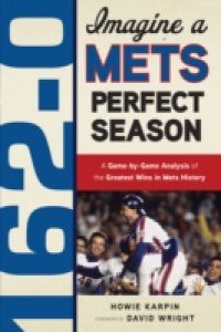 162-0: Imagine a Mets Perfect Season
