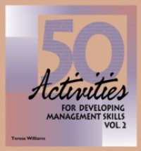50 Activities for Developing Management Skills Volume II