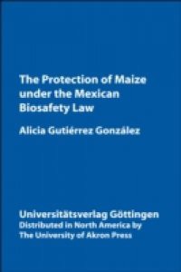 Protection of Maize Under the Mexican Biosafety Law