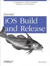 Essential IOS Build and Release