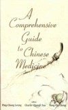 COMPREHENSIVE GUIDE TO CHINESE MEDICINE, A