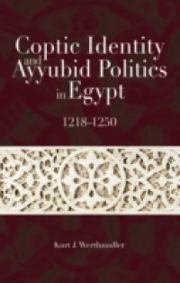 Coptic Identity and Ayyubid Politics in Egypt, 1218-1250