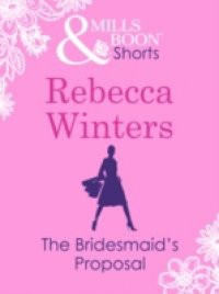Bridesmaid's Proposal (Valentine's Day Short Story) (Mills & Boon M&B)
