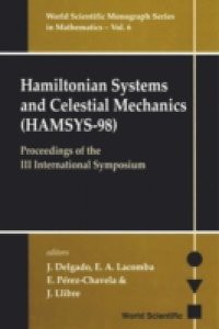 HAMILTONIAN SYSTEMS AND CELESTIAL MECHANICS (HAMSYS-98) – PROCEEDINGS OF THE III INTERNATIONAL SYMPOSIUM