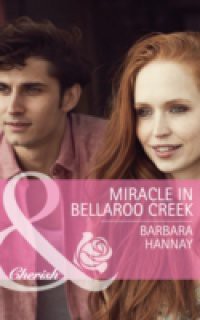 Miracle in Bellaroo Creek (Mills & Boon Cherish) (Bellaroo Creek!, Book 2)
