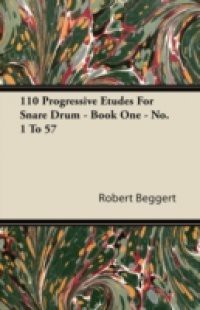 110 Progressive Etudes For Snare Drum – Book One – No. 1 To 57