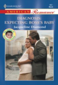 Diagnosis: Expecting Boss's Baby (Mills & Boon American Romance)